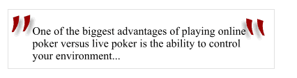 An advantage of online poker play